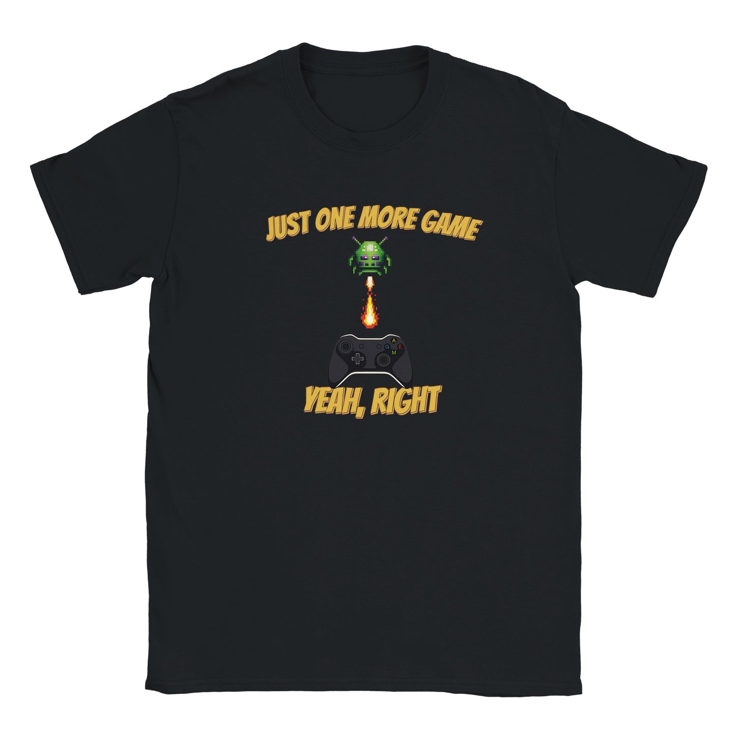 A black t-shirt with an Alien firing on a game controller with the words, "Just one more game" in pale yellow with slight bright yellow drop shadow just above it.
Beneath the controller are the words, "Yeah, right", also in pale yellow with slight light yellow drop shadow