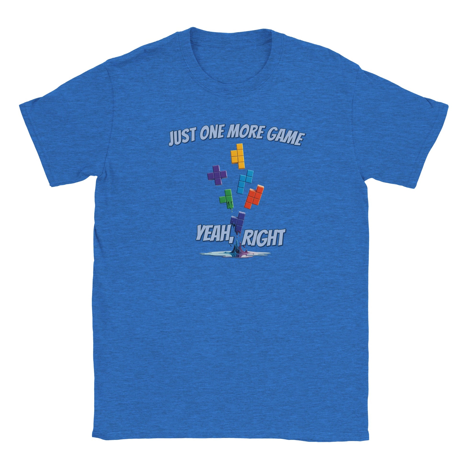Light blue t-shirt. Falling tetris blocks that gradually melt into a puddle.

Above the blocks are the words, "Just one more game" in light blue with a dark blue drop shadow.

Just above the melted puddle of bricks are the words, "Yeah, right" in light blue and dark blue drop shadow