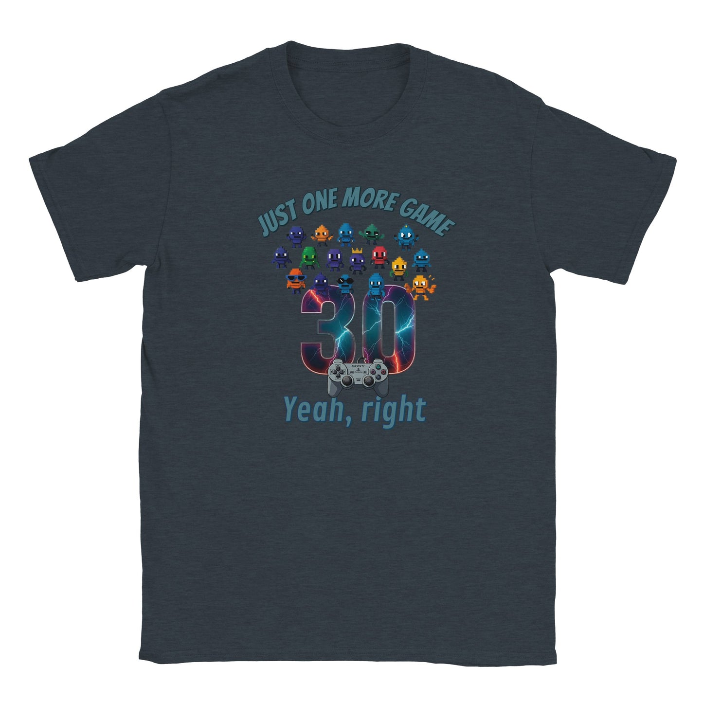 Midnight blue t-shirt. Big 30 in the middle. Above the 30 and coming onto the 30 are small, cute and quirky aliens in different styles. Under the 30 is the playstation controller.

At the top are the words, "Just one more game" in pale blue with a dark blue drop shadow.

At the bottom are the words, "Yeah, right" in pale blue and a dark blue drop shadow.